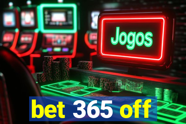 bet 365 off