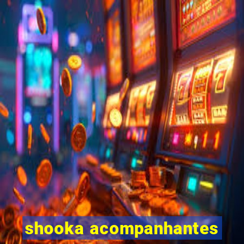 shooka acompanhantes