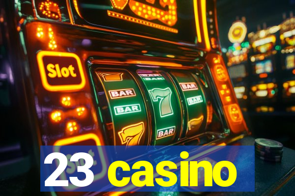 23 casino