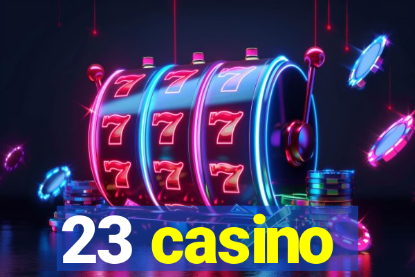 23 casino