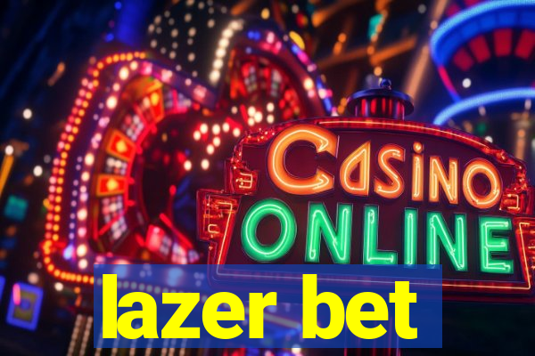 lazer bet