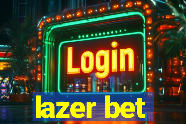 lazer bet