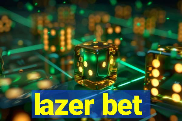 lazer bet