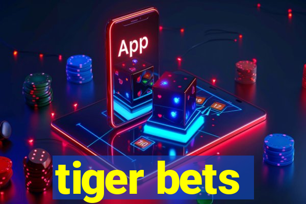 tiger bets