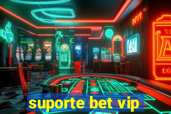 suporte bet vip