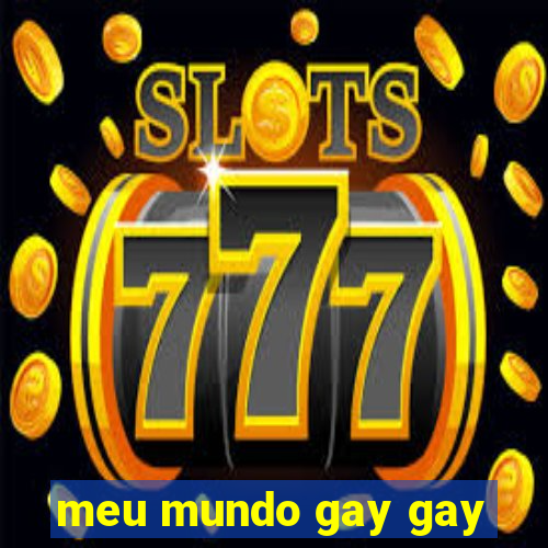 meu mundo gay gay