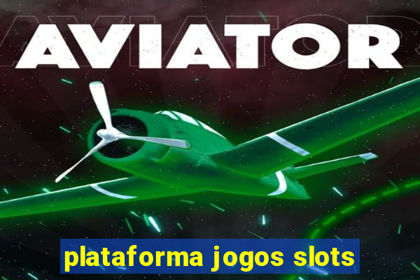 plataforma jogos slots