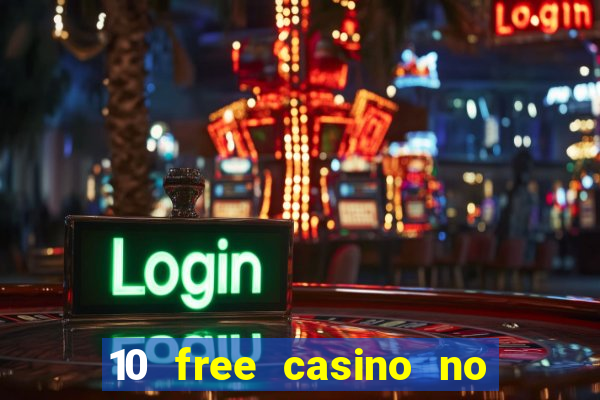 10 free casino no deposit required