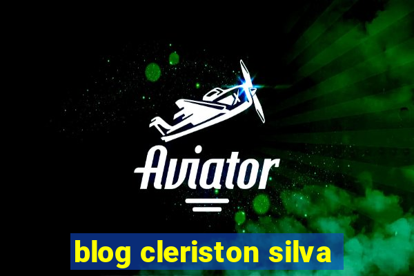 blog cleriston silva