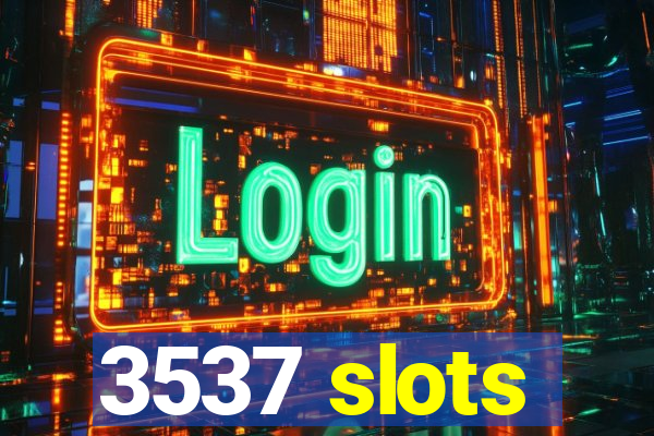 3537 slots