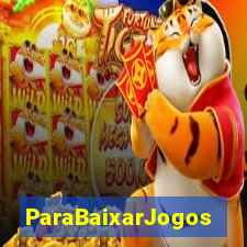 ParaBaixarJogos