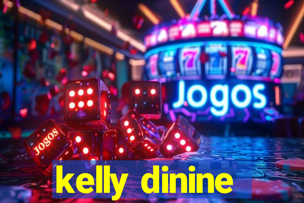 kelly dinine