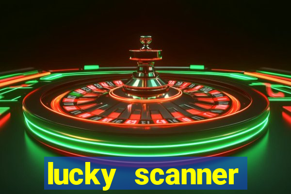 lucky scanner ganhar dinheiro