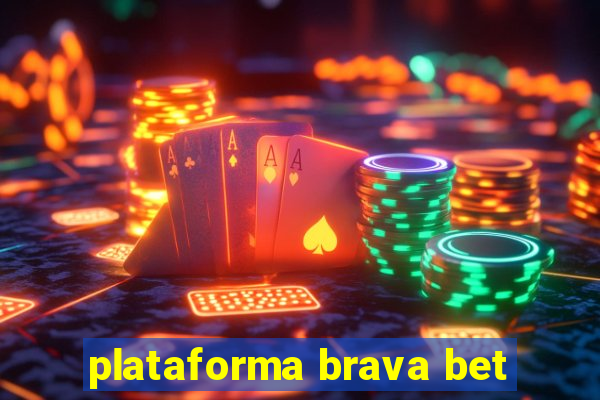 plataforma brava bet