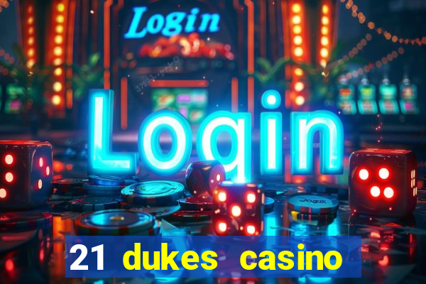 21 dukes casino mobile app