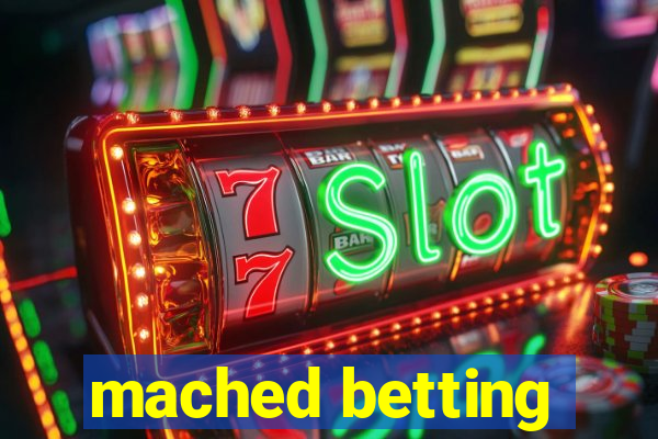 mached betting