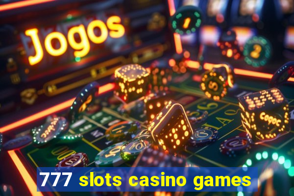 777 slots casino games