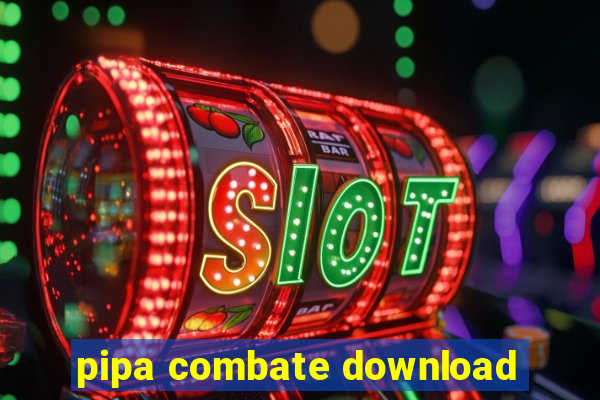 pipa combate download