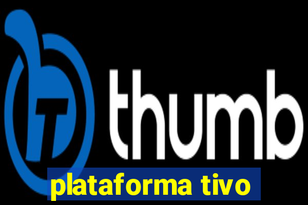 plataforma tivo