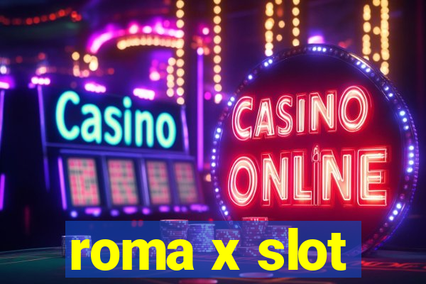 roma x slot