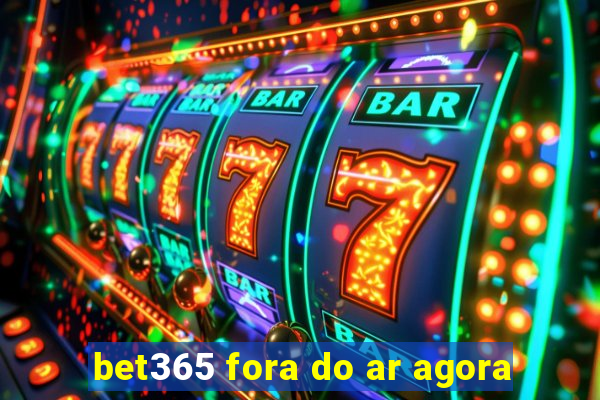 bet365 fora do ar agora