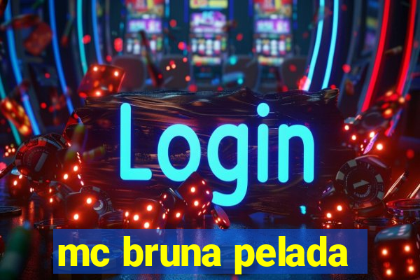 mc bruna pelada