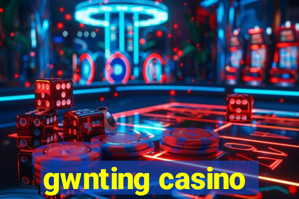 gwnting casino