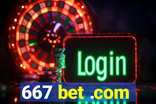 667 bet .com