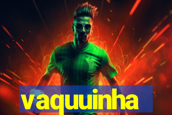 vaquuinha