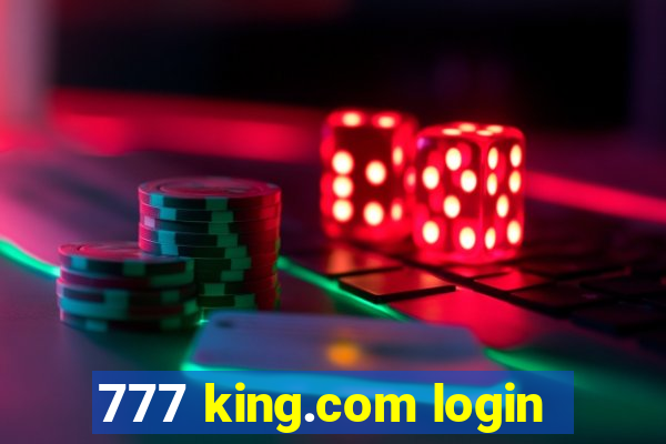 777 king.com login