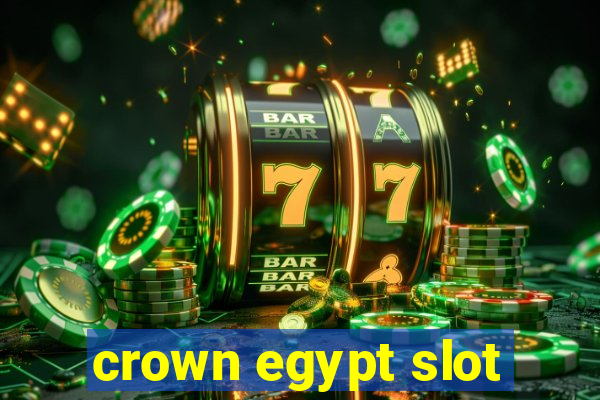 crown egypt slot