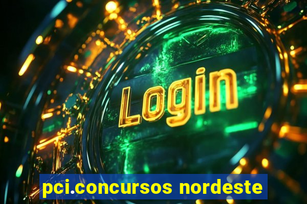 pci.concursos nordeste