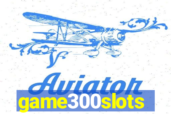 game300slots