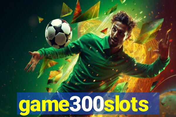 game300slots