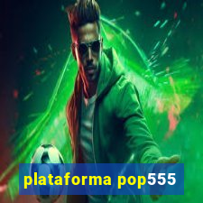 plataforma pop555