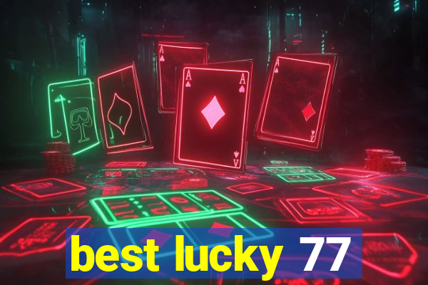 best lucky 77