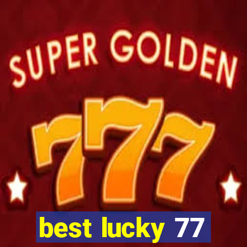 best lucky 77