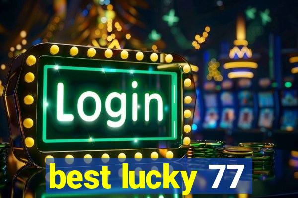 best lucky 77