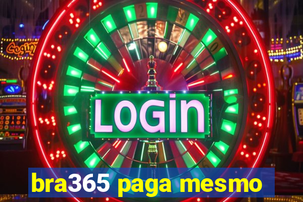 bra365 paga mesmo