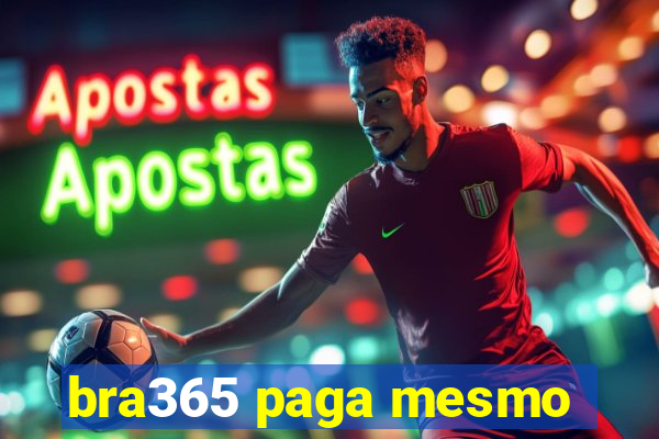 bra365 paga mesmo