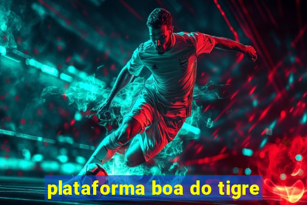 plataforma boa do tigre