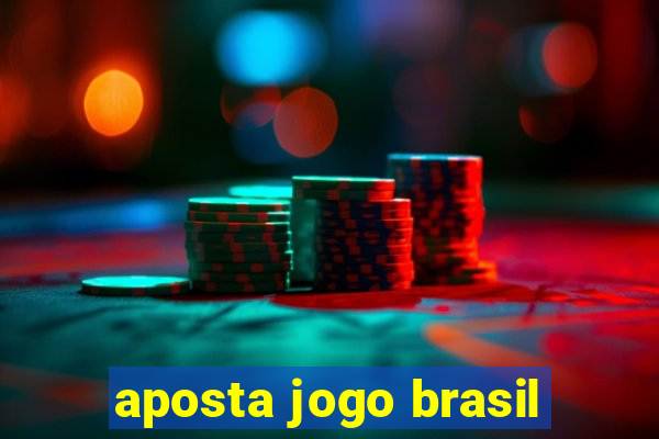 aposta jogo brasil