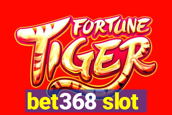 bet368 slot