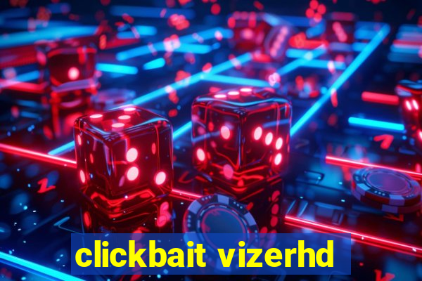 clickbait vizerhd