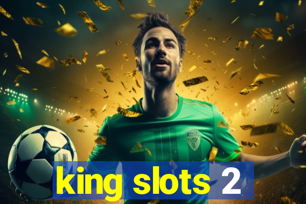 king slots 2