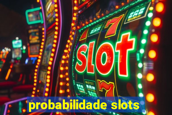 probabilidade slots