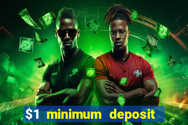 $1 minimum deposit online casino