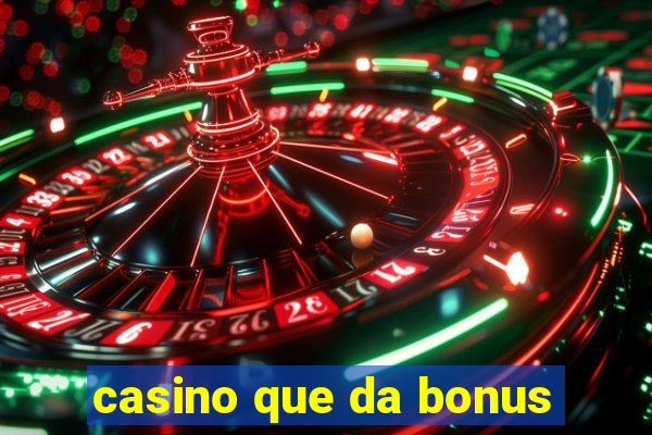 casino que da bonus