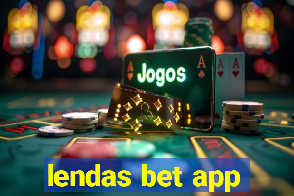 lendas bet app