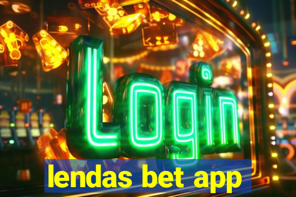 lendas bet app